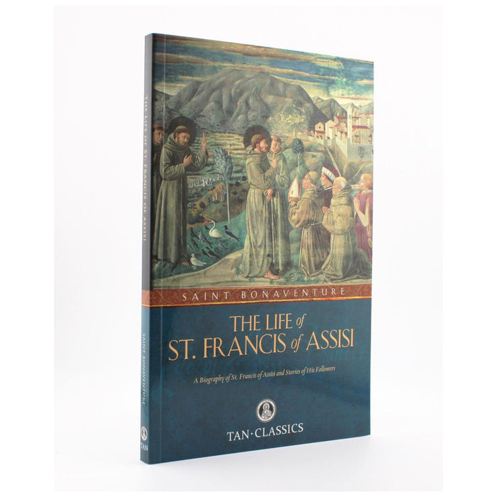 The Life of Saint Francis of Assisi by St Bonaventure