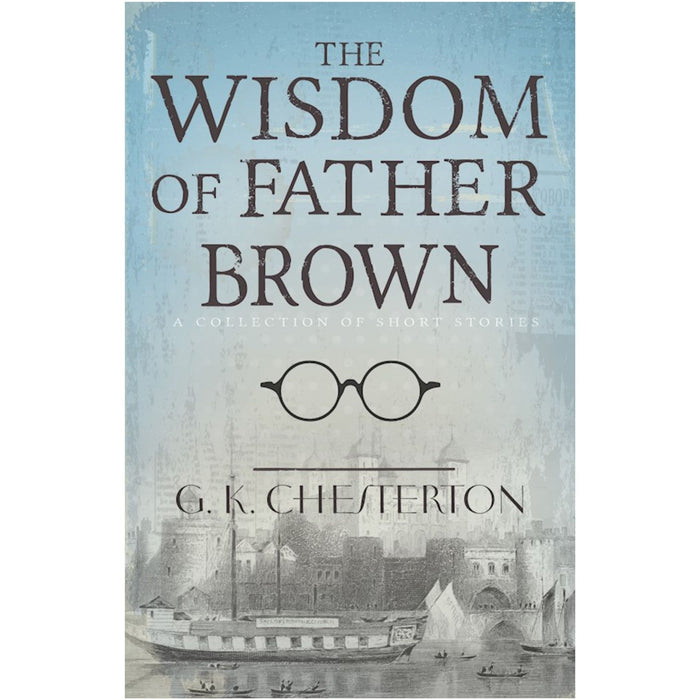 Wisdom Of Father Brown: A Collection of Short Stories by G. K. Chesterton