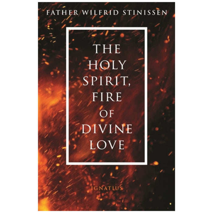 Holy Spirit, Fire of Divine Love by Fr. Wilfrid Stinissen