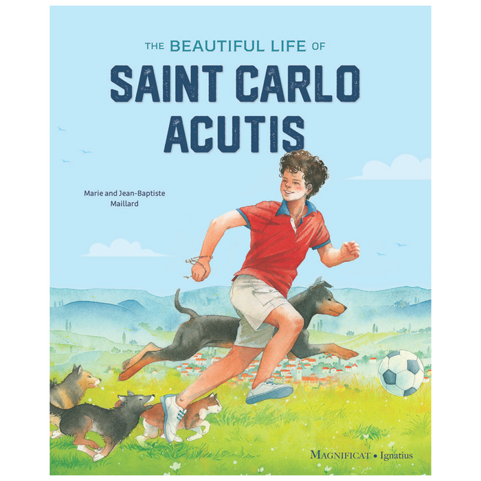 The Beautiful Life of Saint Carlo Acutis by Marie Maillard and Jean-Baptiste Maillard