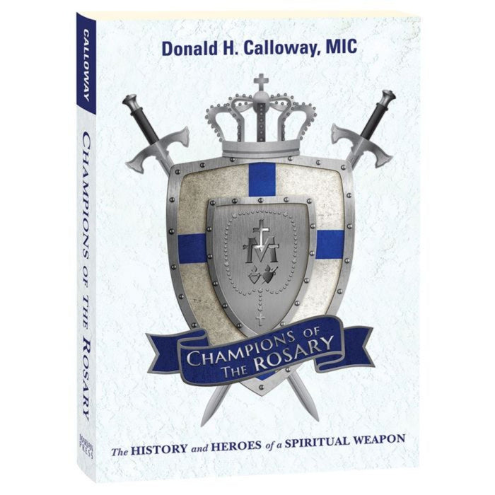 Champions of the Rosary: The History and Heroes of a Spiritual Weapon