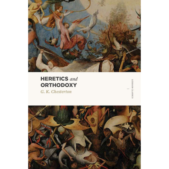 Heretics And Orthodoxy (Two Volumes In One) by G. K. Chesterton