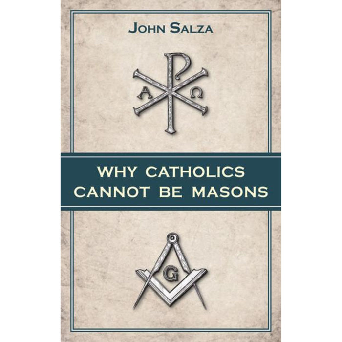 Why Catholics Cannot be Masons by John Salza