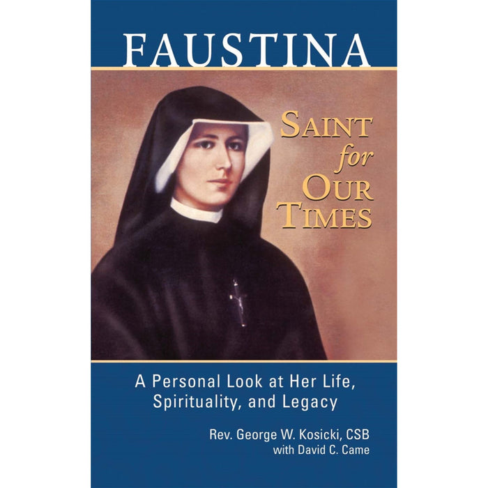 Faustina A Saint for Our Times by Fr. George Kosicki