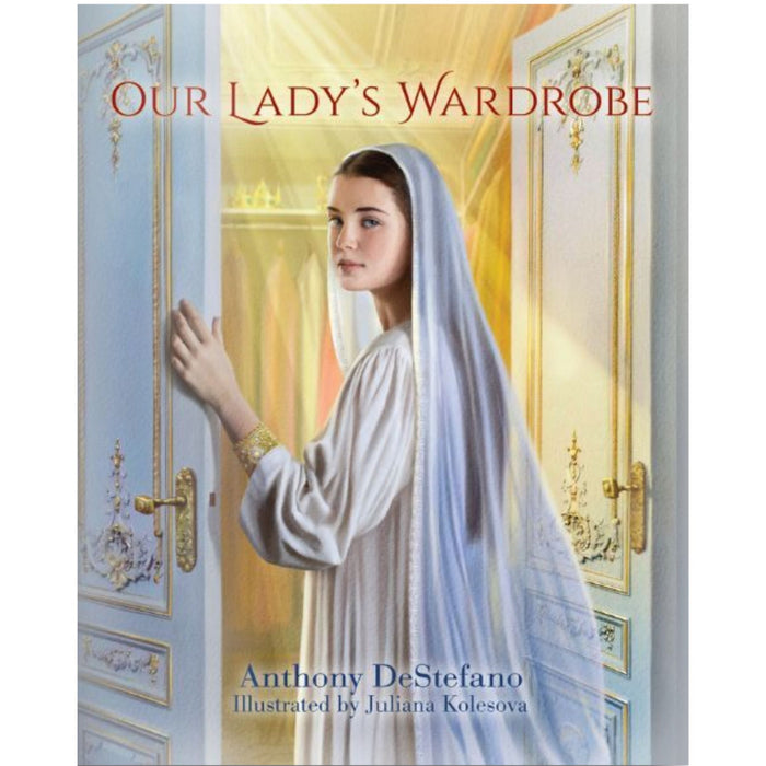 Our Lady’s Wardrobe by Anthony DeStefano