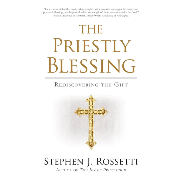 The Priestly Blessing: Rediscovering the Gift by Stephen J. Rossetti