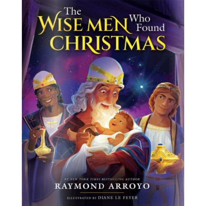The Wise Men Who Found Christmas by Raymond Arroyo