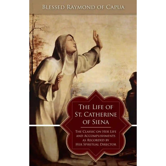 The Life of Saint Catherine of Siena: Her Life and Accomplishments