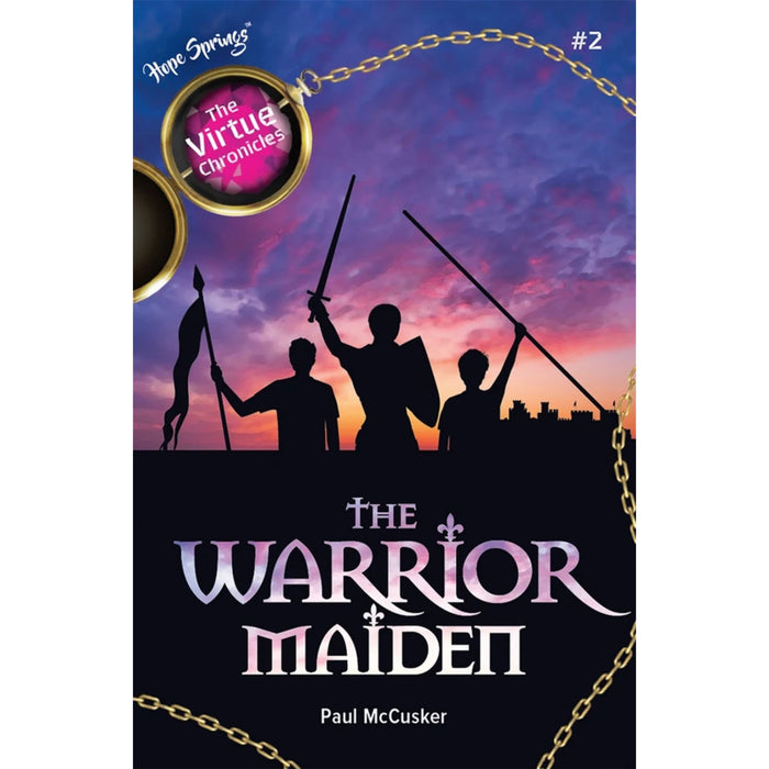 The Virtue Chronicles, Vol 2 - The Warrior Maiden (St. Joan of Arc)