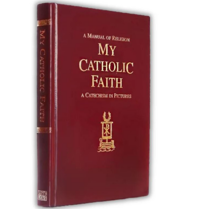 MY CATHOLIC FAITH: A CATECHISM IN PICTURES