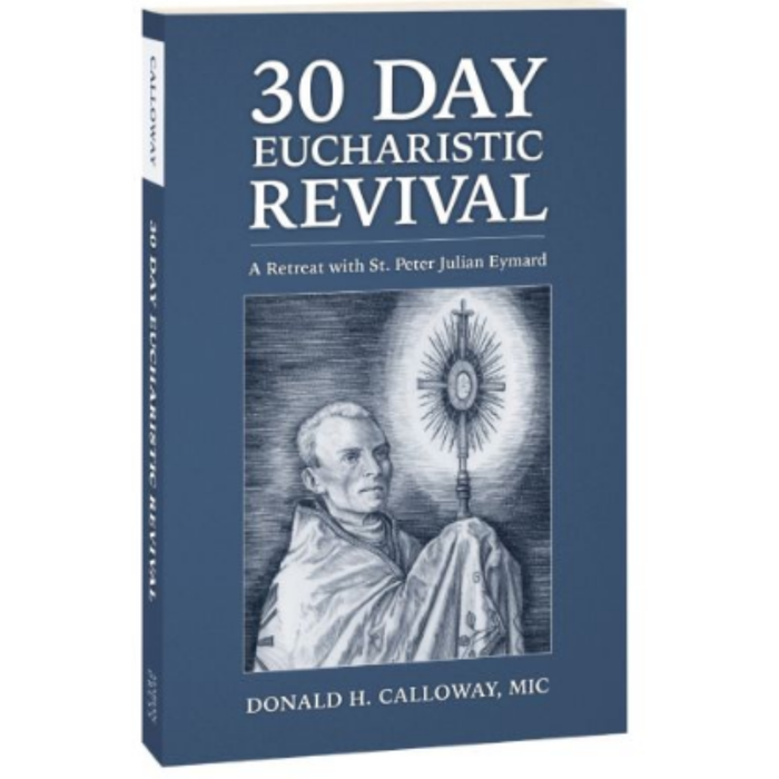 30 Day Eucharistic Revival: A Retreat with St Peter Julian Eymard