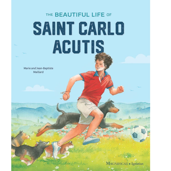 The Beautiful Life of Saint Carlo Acutis by Marie Maillard and Jean-Baptiste Maillard