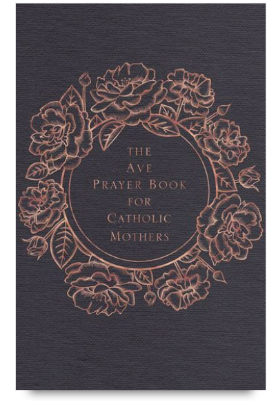 The Ave Prayer Book for Catholic Mothers