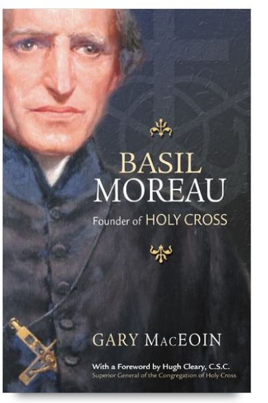 Basil Moreau Founder of Holy Cross