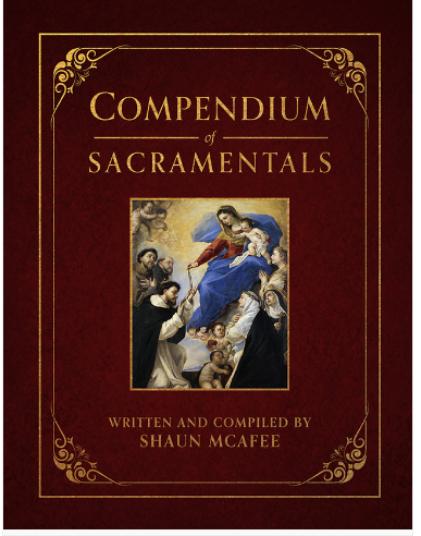 Compendium of Sacramentals: Encyclopedia of the Church's Blessings, Signs, and Devotions