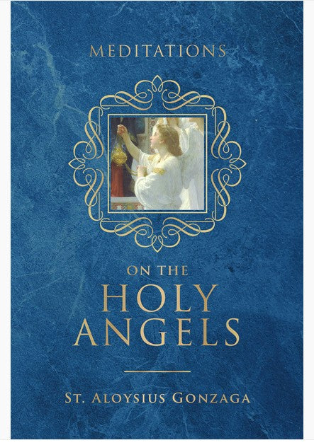 Meditations on the Holy Angels by St. Aloysius Gonzaga