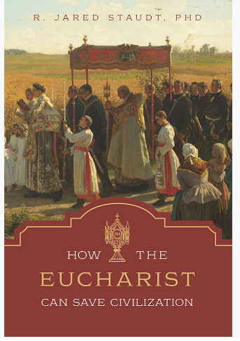 How the Eucharist Can Save Civilization