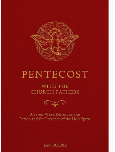 Pentecost with the Church Fathers: A Seven-Week Retreat on the Person and Presence of the Holy Spirit