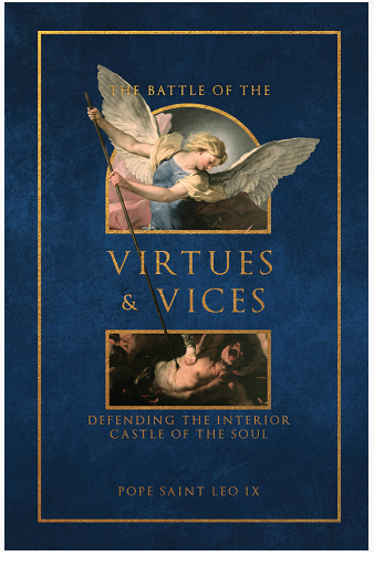 The Battle of the Virtues and Vices: Defending the Interior Castle of the Soul