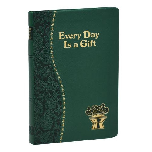 EVERY DAY IS A GIFT: MEDITATIONS FROM THE BIBLE AND SAINTS