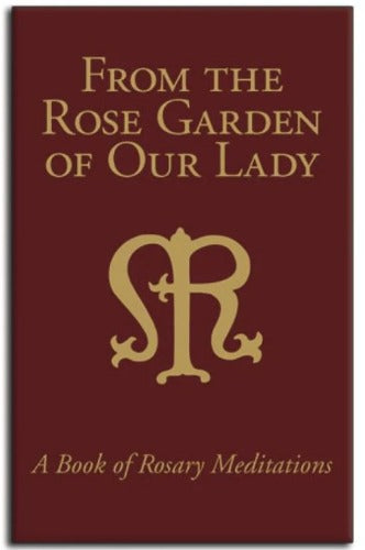 FROM THE ROSE GARDEN OF OUR LADY