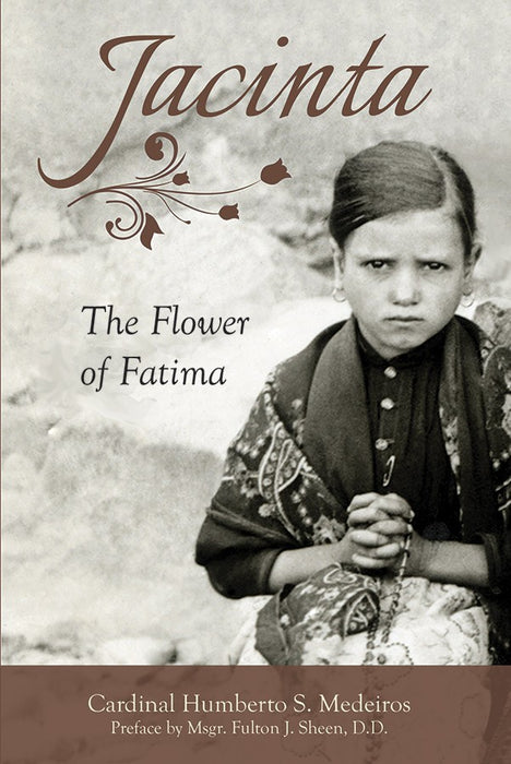 JACINTA: FLOWER OF FATIMA - CARDINAL MEDEIROS, HUMBERTO