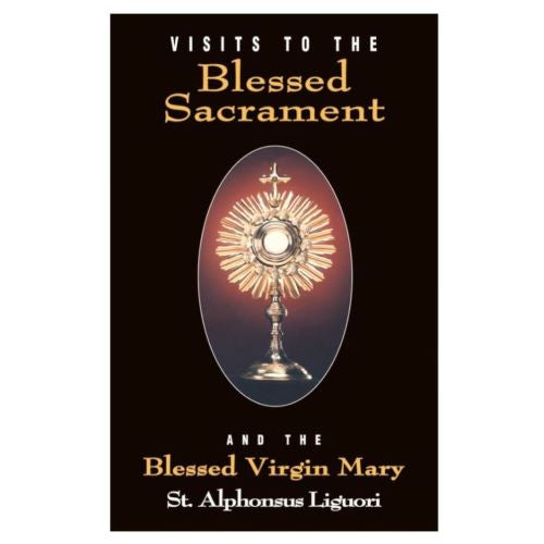 VISITS TO THE BLESSED SACRAMENT by ST ALPHONSUS LIGUORI