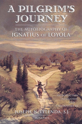 PILGRIM'S JOURNEY: AUTOBIOGRAPHY OF IGNATIUS OF LOYOLA