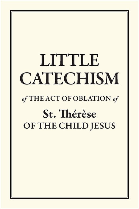 LITTLE CATECHISM OF ST THERESE