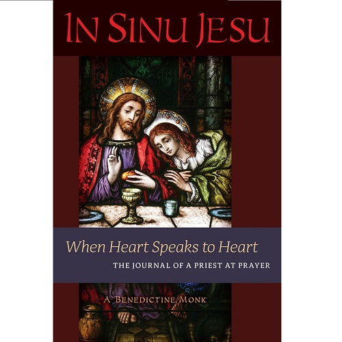 IN SINU JESU: WHEN HEART SPEAKS TO HEART - THE JOURNAL of a PRIEST at PRAYER