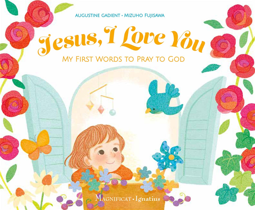 JESUS, I LOVE YOU: MY FIRST WORDS TO PRAY TO GOD - AGES 3-5