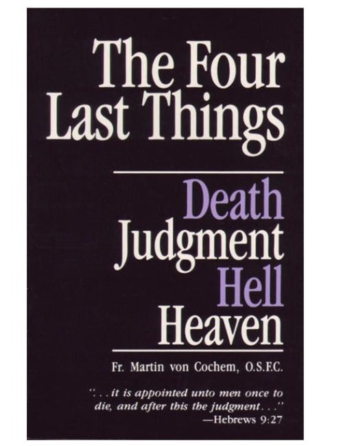 FOUR LAST THINGS: DEATH, JUDGMENT, HELL, PURGATORY