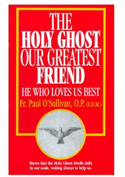 HOLY GHOST, OUR GREATEST FRIEND - O'SULLIVAN, FR PAUL