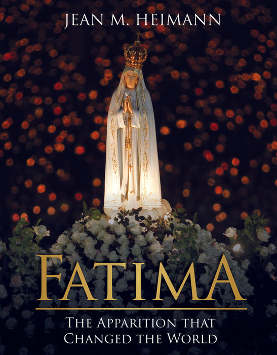 FATIMA: THE APPARITION THAT CHANGED THE WORLD - HEIMANN, JEAN M.