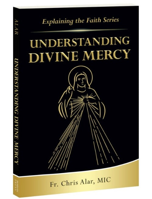 EXPLAINING THE FAITH SERIES: UNDERSTANDING DIVINE MERCY - FR CHRIS ALAR, MIC