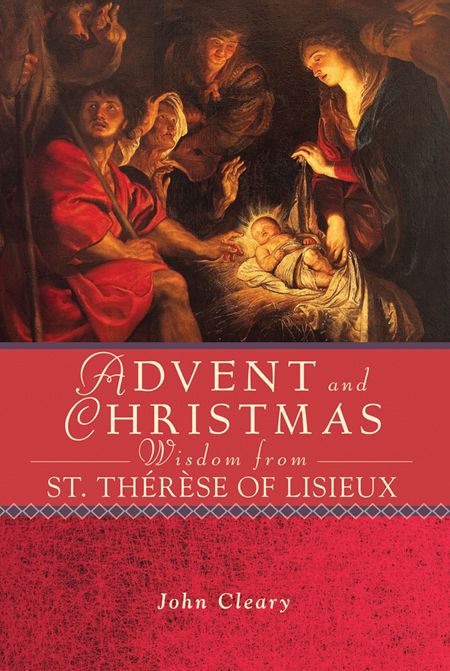 ADVENT & CHRISTMAS WISDOM FROM ST THERESE OF LISIEUX