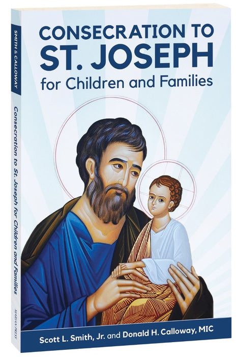 CONSECRATION TO ST JOSEPH FOR CHILDREN AND FAMILIES - SMITH, SCOTT AND CALLOWAY, FR DONALD