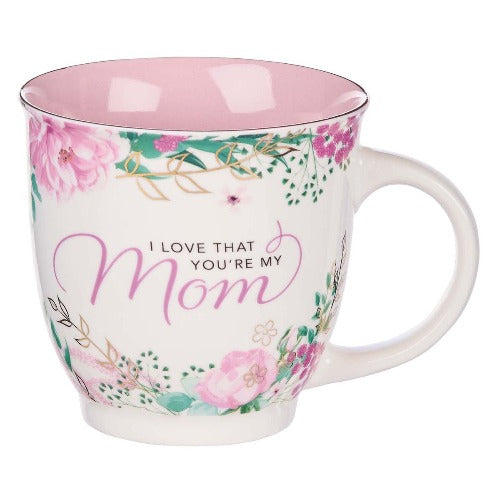 Coffee Mug I Love that You're My Mom