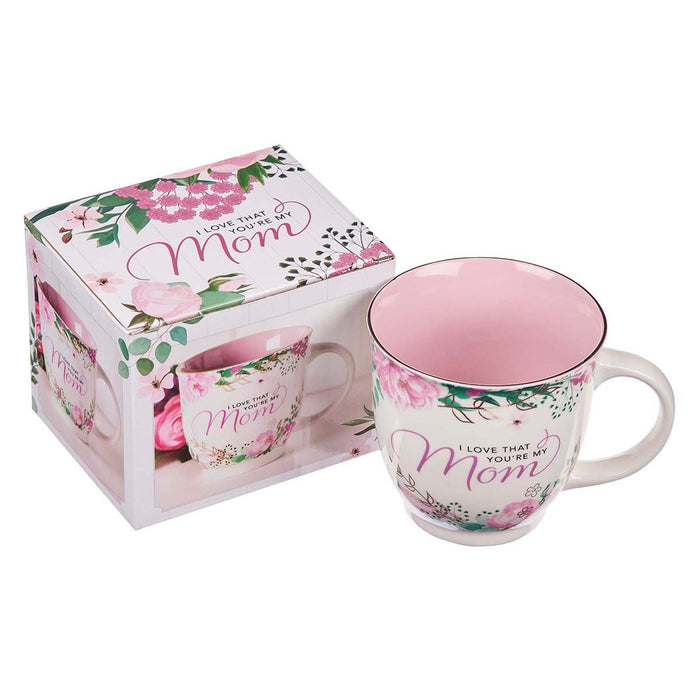 Coffee Mug I Love that You're My Mom