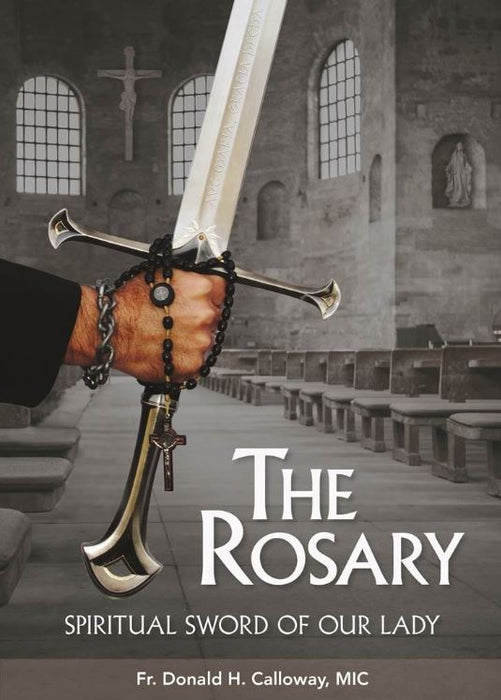 THE ROSARY: SPIRITUAL SWORD OF OUR LADY - CALLOWAY, FR DONALD