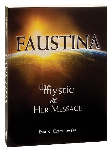 FAUSTINA: THE MYSTIC AND HER MESSAGE